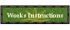 Works Instructions